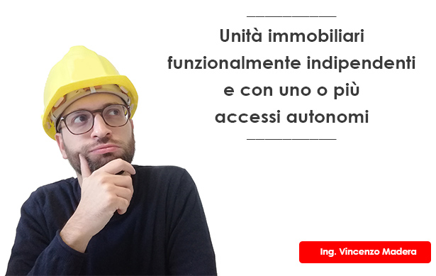 unità immobiliari funzionalmente indipendenti con accessi autonomi