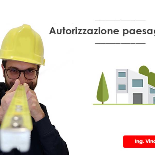 Autorizzazione paesaggistica 2026: quali interventi non la richiedono?