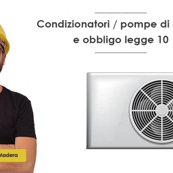 Obbligo legge 10: installazione pompa di calore / condizionatore