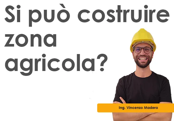Si può costruire in zona agricola?
